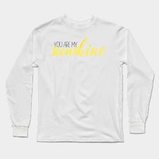 you are my sunshine Long Sleeve T-Shirt